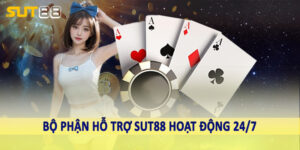 Bộ phận hỗ trợ Sut88 hoạt động 24/7