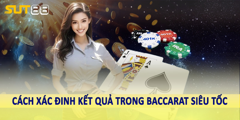 Cách xác định kết quả trong baccarat siêu tốc