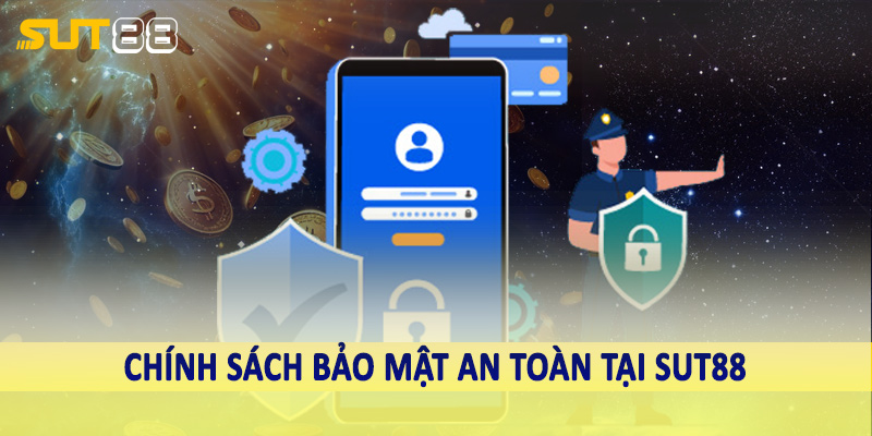 Chính sách bảo mật an toàn tại Sut88