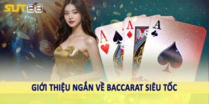 Giới thiệu ngắn về baccarat siêu tốc