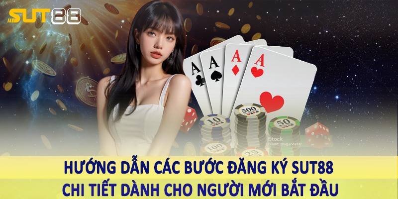 Hướng dẫn các bước đăng ký sut88 chi tiết dành cho người mới bắt đầu