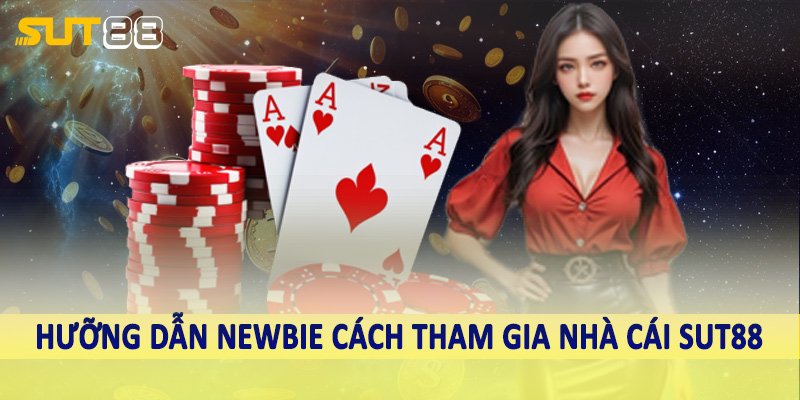 Hướng dẫn newbie cách tham gia nhà cái Sut88