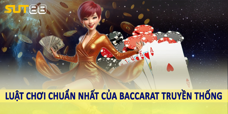 Luật chơi chuẩn nhất của baccarat truyền thống