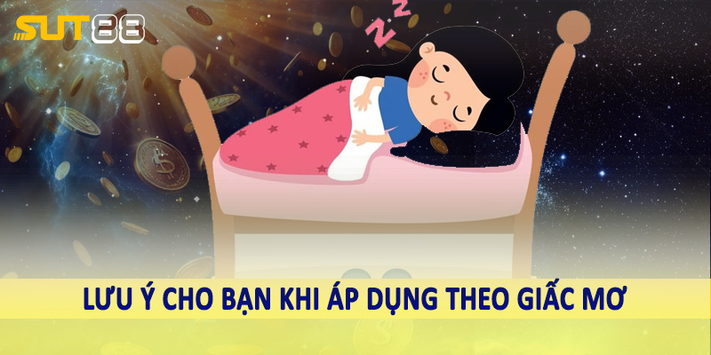 Lưu ý cho bạn khi áp dụng theo giấc mơ