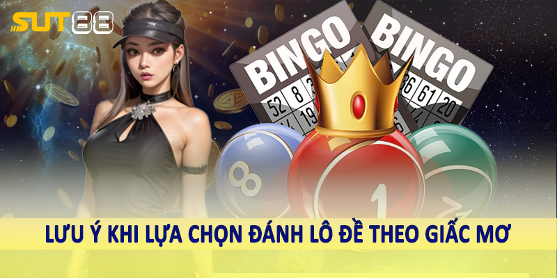 Lưu ý khi lựa chọn đánh lô đề theo giấc mơ