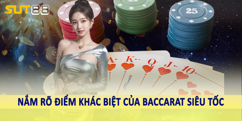 Nắm rõ điểm khác biệt của baccarat siêu tốc