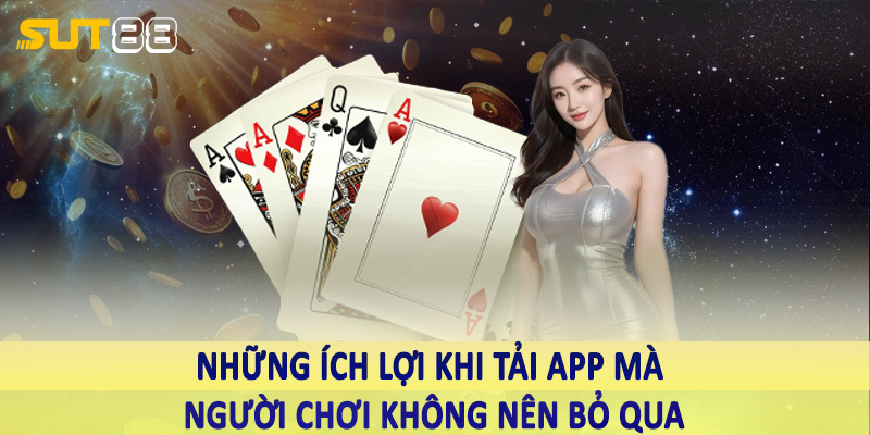 Những ích lợi khi tải app mà người chơi không nên bỏ qua