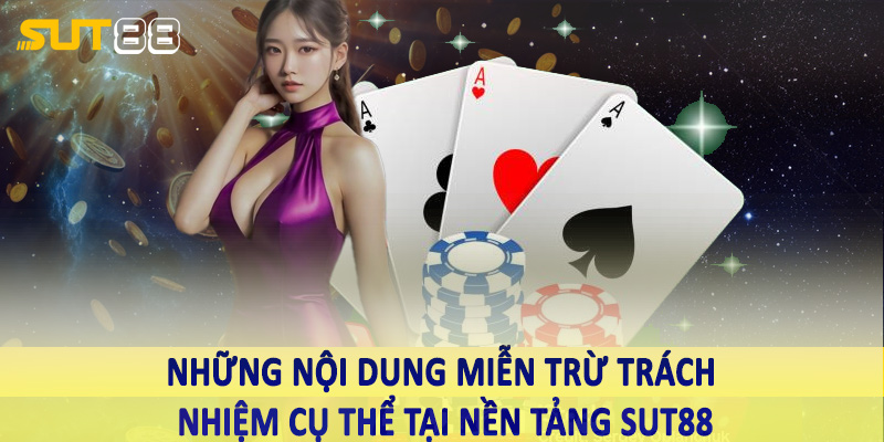 Nhung noi dung mien tru trach nhiem cu the tai nen tang sut88