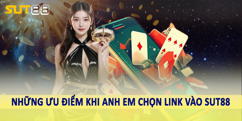 Những ưu điểm khi anh em chọn link vào sut88