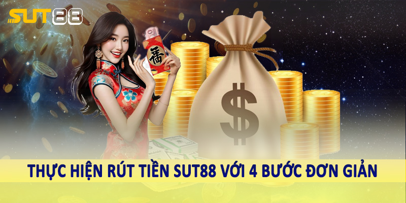 Thực hiện rút tiền Sut88 với 4 bước đơn giản